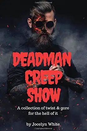 Deadman Creep Show: A collection of twist & gore for the hell of it poster