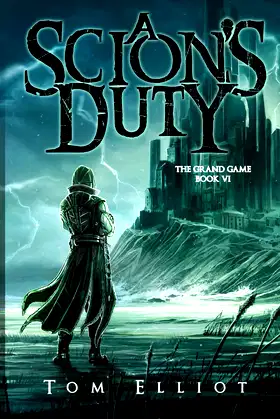 A Scion's Duty, The Grand Game, Book 6: A Dark Fantasy LitRPG Adventure poster