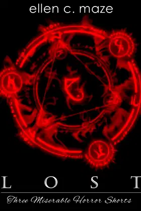 LOST: Three Miserable Horror Shorts (Ellen C. Maze Long Shorts Collection) poster