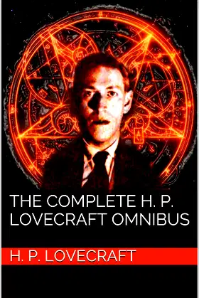 The Complete H. P. Lovecraft Omnibus (LEXIDO CLASSIC AUTHORS Book 1) poster