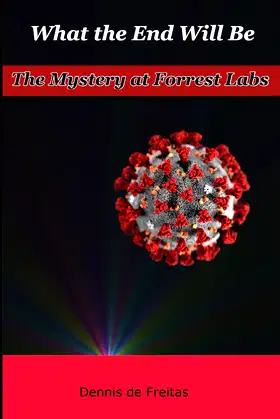What the End Will Be: The Mystery at Forrest Labs poster