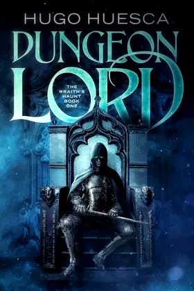 Dungeon Lord (The Wraith's Haunt - A litRPG series Book 1) poster