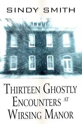 Thirteen Ghostly Encounters at Wirsing Manor poster