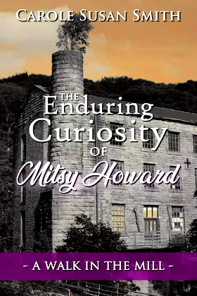 The Enduring Curiosity of Mitsy Howard: A Walk in the Mill poster