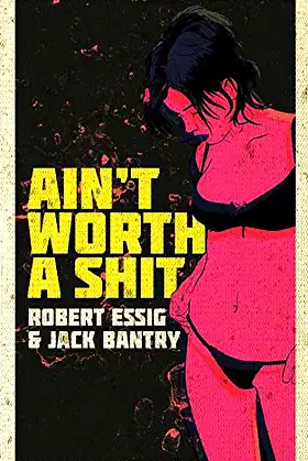 Ain't Worth A Shit poster