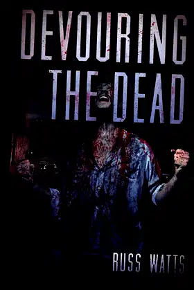 Devouring The Dead: A Zombie Novel poster