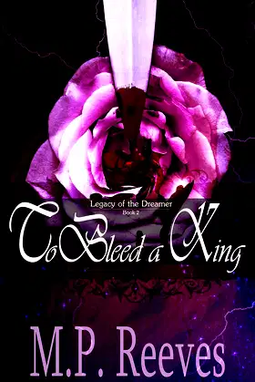 To Bleed A King (Legacy of the Dreamer Book 2) poster