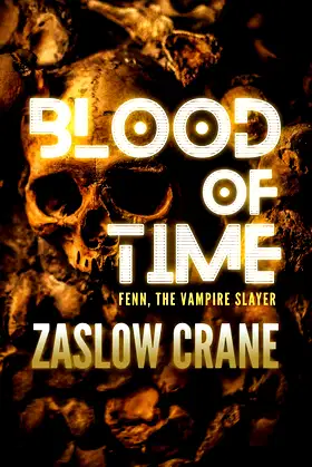 Blood of Time: Fenn, the Vampire Killer (Fenn the Vampire Killer Book 1) poster