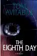 The Eight Day: A Thriller by Tom Avitabile. 2008 Hardback poster