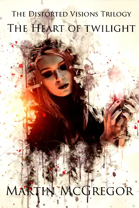 Distorted Visions: The Heart Of Twilight poster