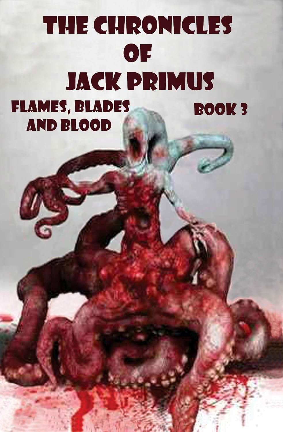 The Chronicles of Jack Primus (Book 3) Flames, Blades and Blood poster