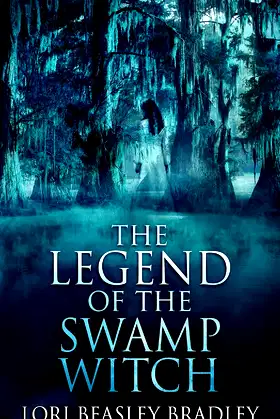 The Legend Of The Swamp Witch (Black Bayou Witch Tales) poster