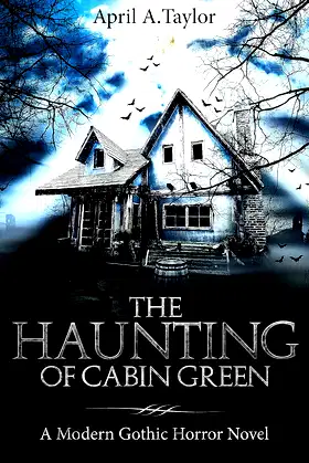 The Haunting of Cabin Green: A Modern Gothic Horror Novel poster