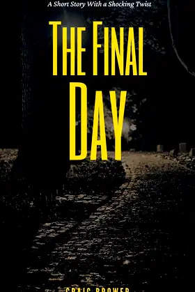 The Final Day: A Short Story with a Shocking Twist poster