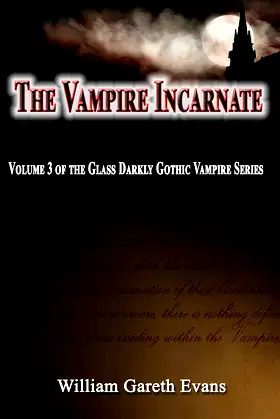 The Vampire Incarnate: Volume 3 of the Glass Darkly Gothic Vampire Series poster