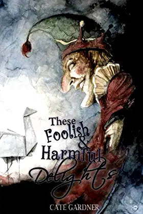 These Foolish and Harmful Delights poster