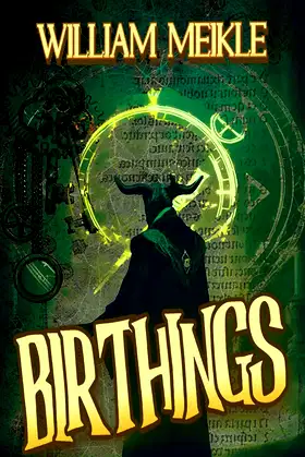 Birthings: Three Short Stories (The William Meikle Chapbook Collection 51) poster