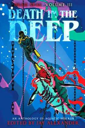 Death in the Deep: An Aquatic Horror Anthology (Dead Seas) poster