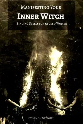 Manifesting Your Inner Witch: Binding Spells for Abused Women poster