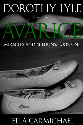 Dorothy Lyle In Avarice (The Miracles & Millions Saga) (Volume 1) poster