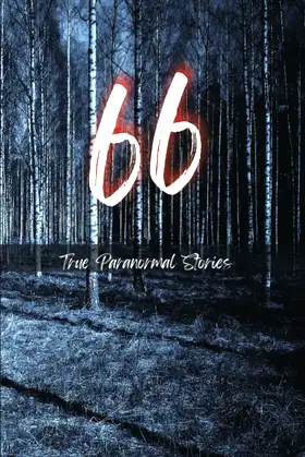 66 True Paranormal Stories: True Scary Stories to Tell in The Dark poster