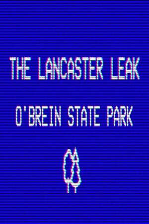 The Lancaster Leak - O'Brien State Park poster