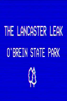 The Lancaster Leak - O'Brien State Park poster