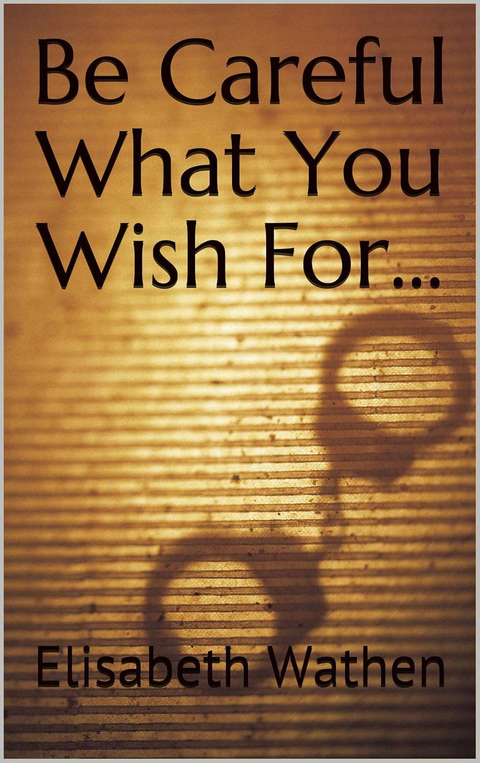 Be Careful What You Wish For... poster