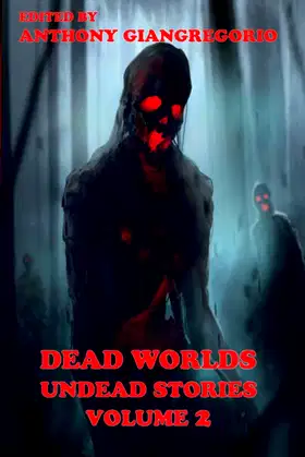 Dead Worlds: Undead Stories ( a Zombie Anthology) Volume 2 poster