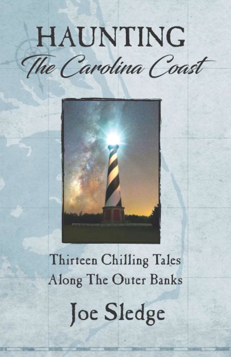 Haunting The Carolina Coast: Thirteen Chilling Tales Along The Outer Banks poster
