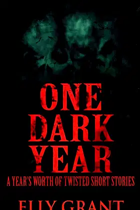 One Dark Year: A Year's Worth Of Twisted Short Stories poster