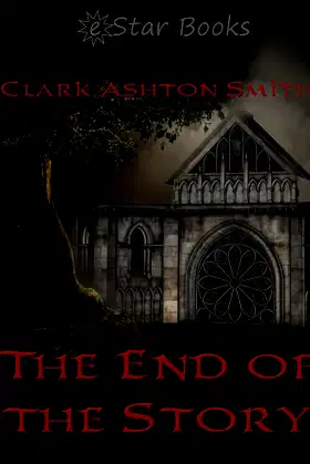 The End of the Story: A Clark Ashton Smith Single poster