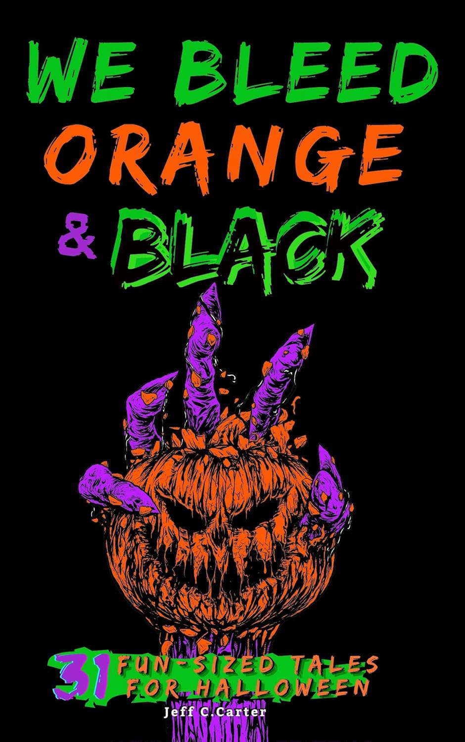 We Bleed Orange & Black: 31 Fun-sized Tales for Halloween poster