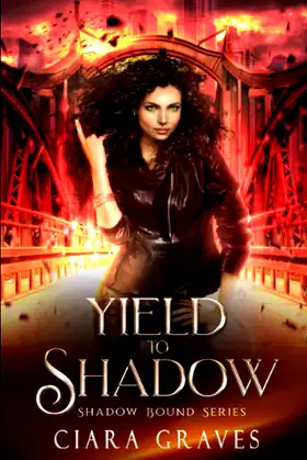 Yield to Shadow: A Witch and a Demi-God Urban Fantasy (Shadow Bound) poster