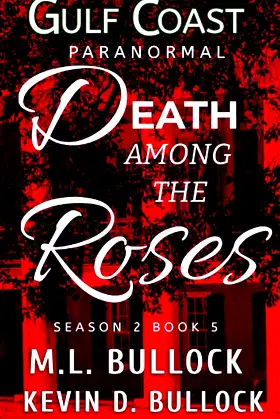 Death Among the Roses (Gulf Coast Paranormal Season Two Series) poster