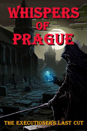 Whispers of Prague: The Executioner's Last Cut poster