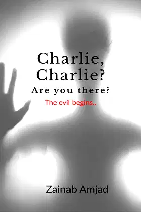 Charlie, Charlie? Are you there?: The evil begins poster