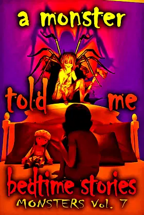 A Monster Told Me Bedtime Stories: MONSTERS Volume 7 poster