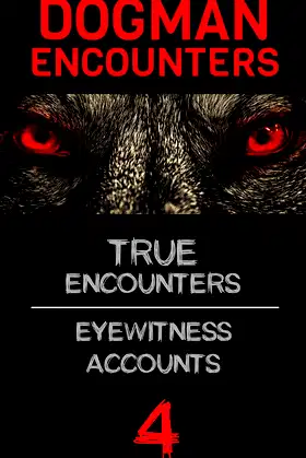 DOGMAN ENCOUNTERS SERIES: True Eye Witness Accounts #04 poster