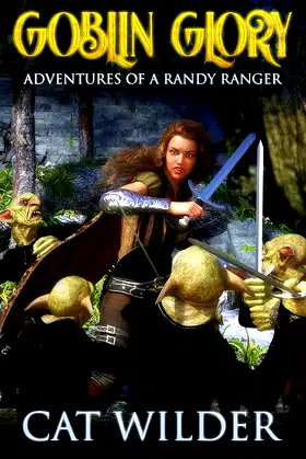 Goblin Glory (Adventures of a Randy Ranger Book 1) poster