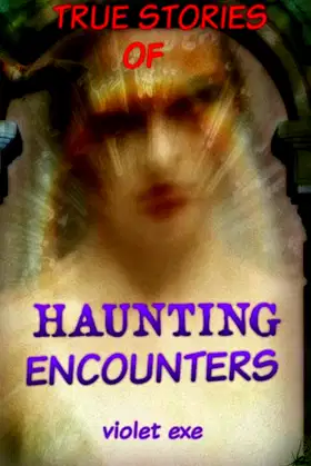 Haunting Encounters: true stories of haunting encounters poster