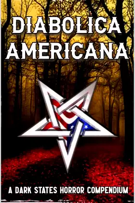 Diabolica Americana: A Dark States Horror Compendium poster