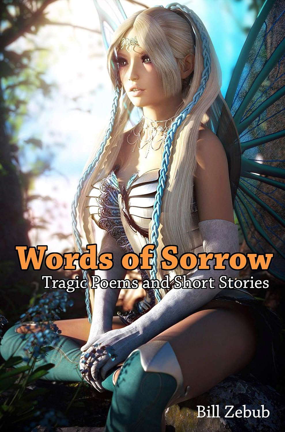Words of Sorrow: Tragic Poems and Short Stories by Bill Zebub poster