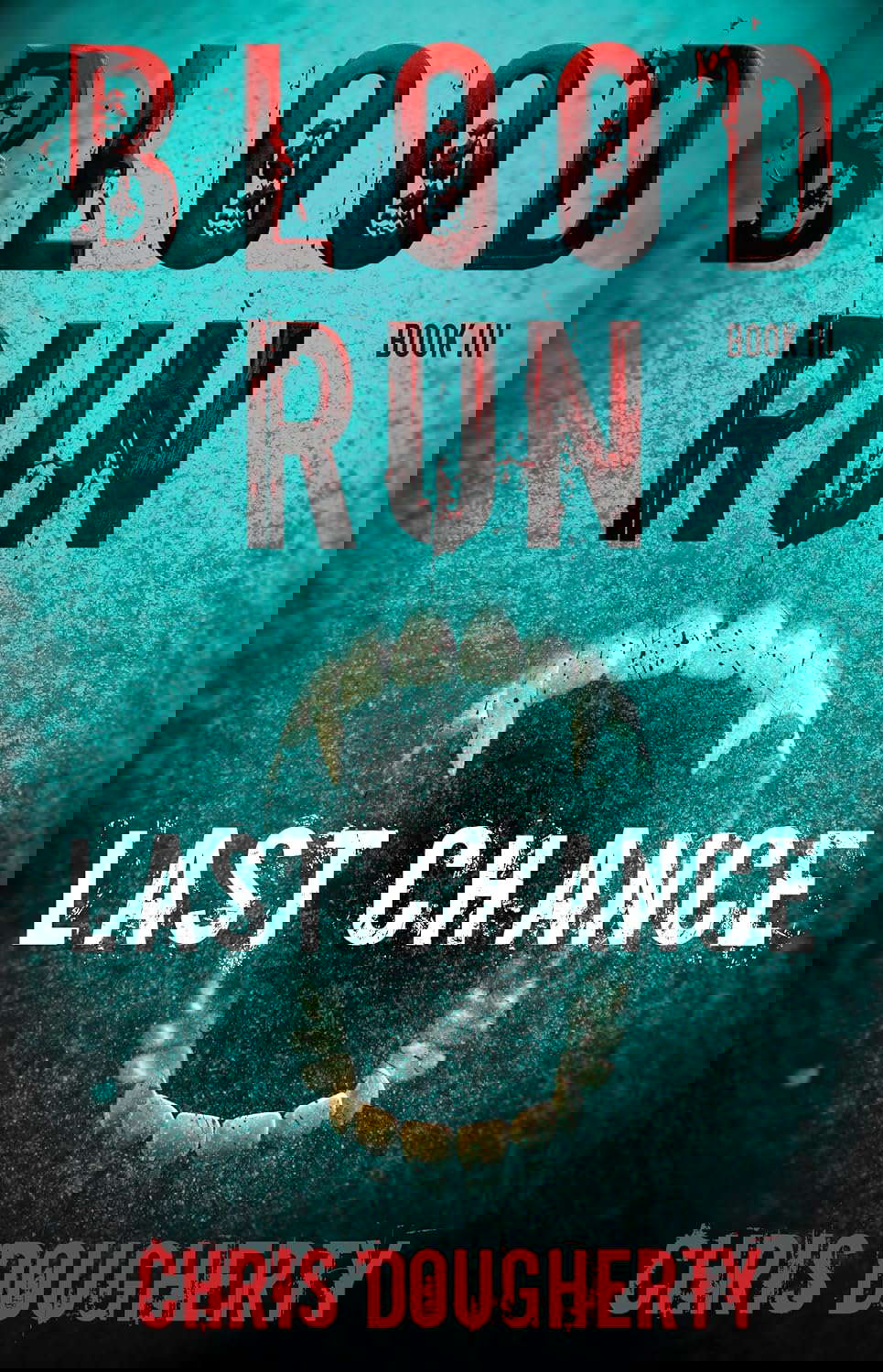 Blood Run, Last Chance – Book Three in the Blood Run Trilogy poster