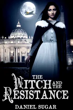 The Witch And The Resistance (The Lives Of Lilly Parris Book 4) poster