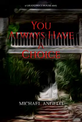 You Always Have a Choice: a Grandma's House story poster