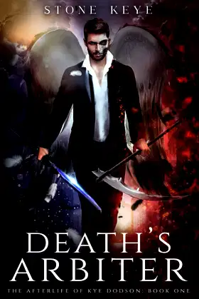The Afterlife of Kye Dodson, Book One: Death's Arbiter poster