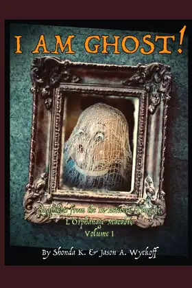 I AM GHOST!: Stories from the In-Between Time at L'Orphanage Macabre poster