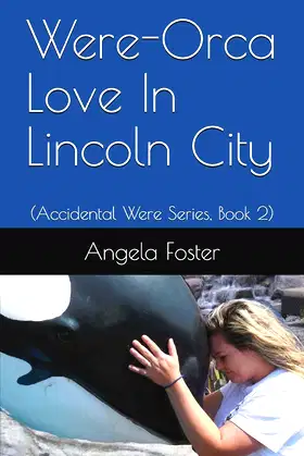 Were-Orca Love In Lincoln City: (Accidental Were Series, Book 2) poster