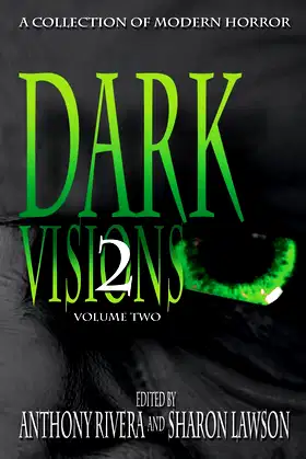 Dark Visions: A Collection of Modern Horror - Volume Two poster